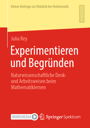 Experimentieren und Begründen von Rey,  Julia