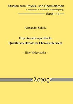 Experimentierspezifische Qualitätsmerkmale im Chemieunterricht von Schulz,  Alexandra