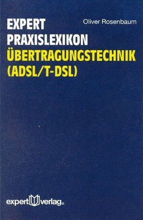 expert Praxislexikon Übertragungstechnnik (ADSL/T-DSL) von Rosenbaum,  Oliver