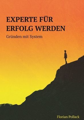 Experte für Erfolg werden von Pollack,  Florian