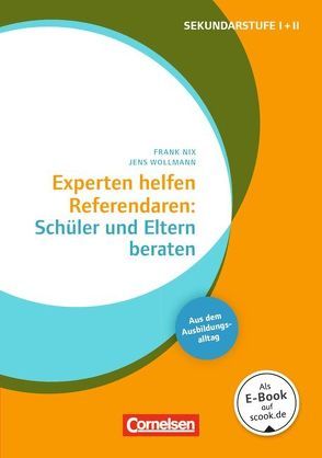 Experten helfen Referendaren / Schüler und Eltern beraten von Nix,  Frank, Wollmann,  Jens