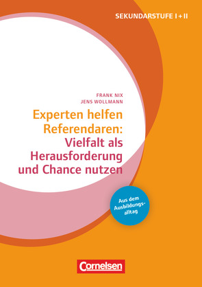 Experten helfen Referendaren – Sekundarstufe I und II von Bönsch,  Manfred, Nix,  Frank, Wegner,  Anke, Wollmann,  Jens