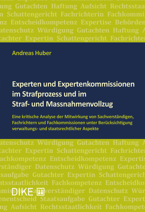 Experten und Expertenkommissionen im Strafprozess und im Straf- und Massnahmenvollzug von Huber,  Andreas