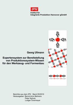 Expertensystem zur Bereitstellung von Produktionssytem-Wissen für den Werkzeug- und Formenbau von Behrens,  Bernd-Arno, Nyhuis,  Peter, Overmeyer,  Ludger, Ullmann,  Georg