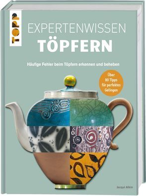 Expertenwissen Töpfern von Atkin,  Jacqui