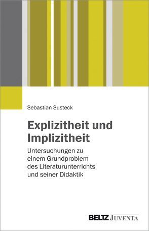 Explizitheit und Implizitheit von Susteck,  Sebastian
