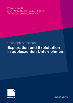 Exploration und Exploitation in adoleszenten Unternehmen von Stöckmann,  Christoph