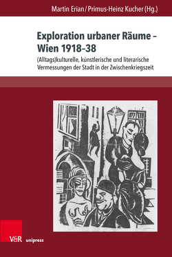 Exploration urbaner Räume – Wien 1918–38 von Carstensen,  Thorsten, Erian,  Martin, Fähnders,  Walter, Hanisch,  Ruth, Hofeneder,  Veronika, Hultsch,  Anne, Jachimowicz,  Aneta, Kernmayer,  Hildegard, Kucher,  Primus Heinz, McFarland,  Rob, Polt-Heinzl,  Evelyne, Unterberger,  Rebecca, Werner,  Juliane, Zerovnik,  Martina