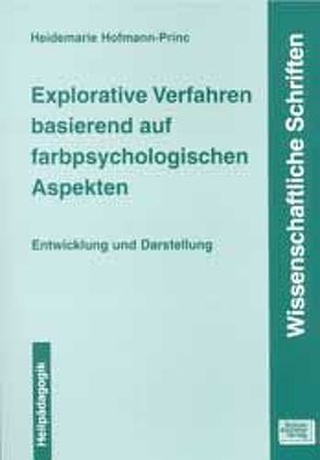 Explorative Verfahren basierend auf farbpsychologischen Aspekten von Hofmann-Princ,  Heidemarie