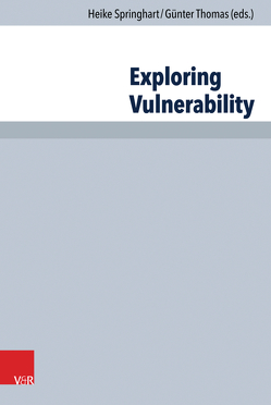 Exploring Vulnerability von Allard,  Silas, Anderson,  Pamela Sue, Bell,  Dean, Bialek,  Anna, Bieler,  Andrea, Christoffersen,  Mikkel Gabriel, Culp,  Kristine A., Fineman,  Martha, Hogue,  Mike, Lakkis,  Stephen, Mathewes,  Charles, McCoy,  Marina, Miksch,  Antje, Schüle,  Andreas, Schweiker,  William, Springhart,  Heike, Thomas,  Günter