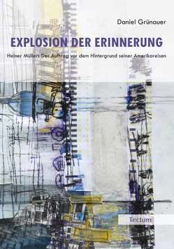 Explosion der Erinnerung von Grünauer,  Daniel