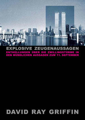 Explosive Zeugenaussagen von Bommer,  Oliver, Griffin,  Prof. David Ray, peace press,  Verlag