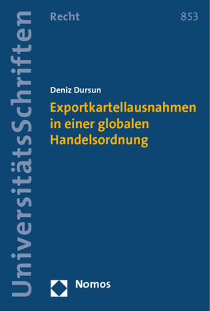 Exportkartellausnahmen in einer globalen Handelsordnung von Dursun,  Deniz