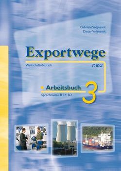 Exportwege neu 3 – Arbeitsbuch von Volgnandt,  Dieter, Volgnandt,  Gabriele