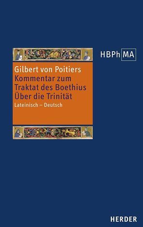 Expositio in Boethii. De trinitate – Kommentar zum Traktat des Boethius. Über die Trinität von Gilbert von Poitiers, Mandrella,  Isabelle, Möhle,  Hannes