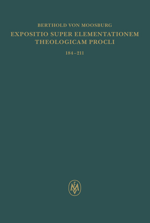 Expositio super Elementationem theologicam Procli. Propositiones 184–211 von Berthold von Moosburg, Punzi,  Antonio, Sturlese,  Loris