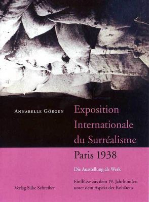 Exposition internationale du Surréalisme, Paris 1938 von Görgen,  Annabelle