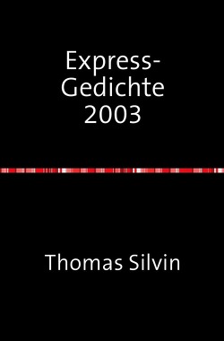 Express-Gedichte 2003 von Silvin,  Thomas