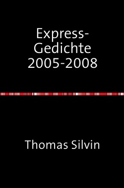 Express-Gedichte 2005-2008 von Silvin,  Thomas