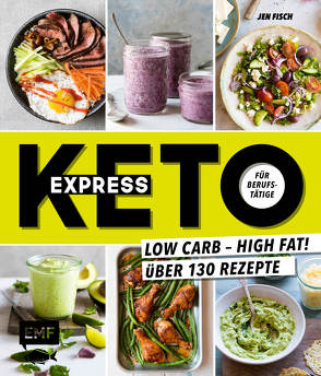 Express-Keto für Berufstätige – Schnelle ketogene Küche von Fisch,  Jen, Hunke-Wormser,  Annegret, Theis-Passaro,  Claudia