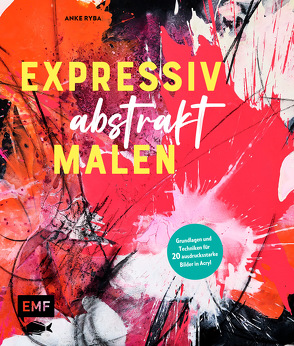 Expressiv abstrakt malen von Ryba,  Anke