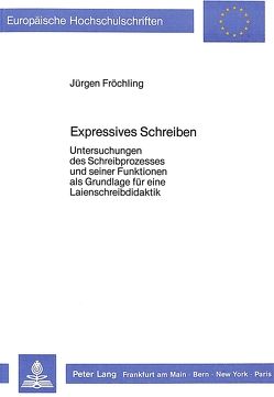 Expressives Schreiben von Fröchling,  Jürgen