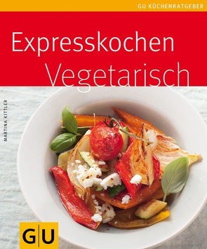 Expresskochen vegetarisch von Kittler,  Martina