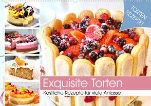 Exquisite Torten. Köstliche Rezepte für viele Anlässe (Wandkalender 2023 DIN A2 quer) von Hurley,  Rose