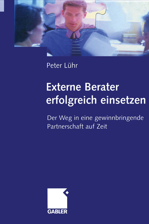 Externe Berater erfolgreich einsetzen von Lühr,  Peter