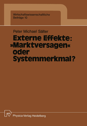 Externe Effekte: „Marktversagen“ oder Systemmerkmal? von Sälter,  Peter M.