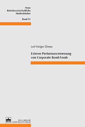 Externe Performancemessung von Corporate Bond-Fonds von Dietze,  Leif H