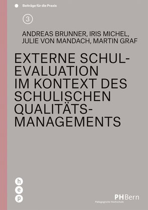 Externe Schulevaluation im Kontext des schulischen Qualitätsmanagements (E-Book) von Brunner,  Andreas, Graf,  Martin, Michel,  Iris, von Mandach,  Julie