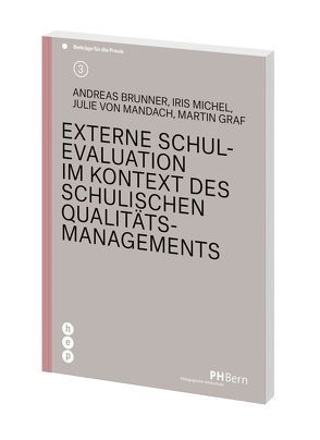 Externe Schulevaluation im Kontext des schulischen Qualitätsmanagements von Brunner,  Andreas, Graf,  Martin, Michel,  Iris, von Mandach,  Julie