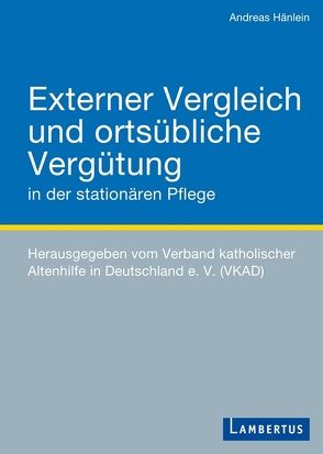 Externer Vergleich und ortsübliche Vergütung in der stationären Pflege von Hänlein,  Andreas