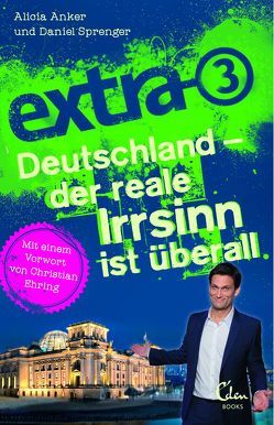 extra 3. Deutschland – der reale Irrsinn ist überall von Anker,  Alicia, Ehring,  Christian, Sprenger,  Daniel