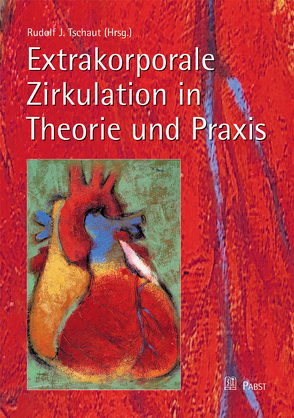 Extrakorporale Zirkulation in Theorie und Praxis von Tschaut,  Rudolf J