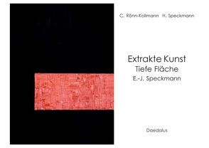 Extrakte Kunst – Tiefe Fläche – E.-J. Speckmann von Rönn-Kollmann,  Claudia, Speckmann,  Hildegard