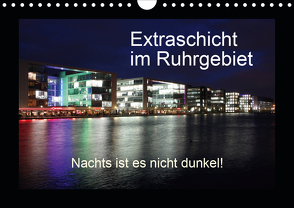 Extraschicht im Ruhrgebiet – Nachts ist es nicht dunkel! (Wandkalender 2020 DIN A4 quer) von Geiling,  Wibke