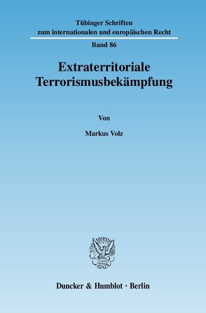 Extraterritoriale Terrorismusbekämpfung. von Volz,  Markus