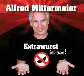 Extrawurst ist aus von Mittermeier,  Alfred