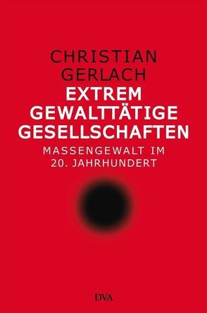 Extrem gewalttätige Gesellschaften von Baudisch,  Kurt, Gerlach,  Christian