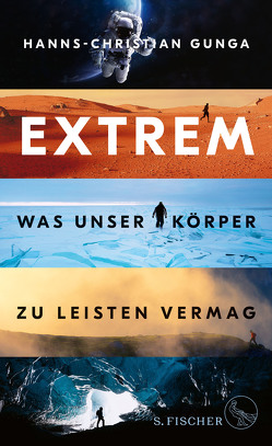 Extrem – Was unser Körper zu leisten vermag von Gunga,  Hanns-Christian