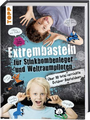 Extrembasteln für Stinkbombenleger und Weltraumpiloten von Heidenreich,  Franziska, Langnickel,  Bianka