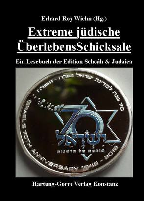 Extreme jüdische ÜberlebensSchicksale von Wiehn,  Erhard Roy