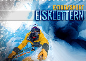 Extremsport Eisklettern (Wandkalender 2024 DIN A2 quer) von Utz,  Renate