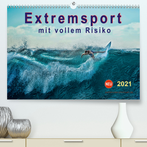 Extremsport – mit vollem Risiko (Premium, hochwertiger DIN A2 Wandkalender 2021, Kunstdruck in Hochglanz) von Roder,  Peter