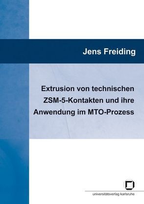 Extrusion von technischen ZSM-5-Kontakten und ihre Anwendung im MTO-Prozess von Freiding,  Jens