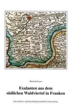 Exulanten aus dem südlichen Waldviertel in Franken (ca. 1627-1670) von Enzner,  Manfred