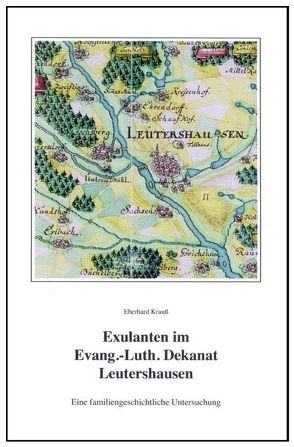 Exulanten im Evangelisch-Lutherischen Dekanat Leutershausen von Krauss,  Eberhard