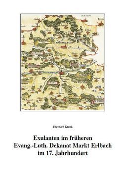 Exulanten im früheren Evang.-Luth. Dekanat Markt Erlbach im 17. Jahrhundert von Krauss,  Eberhard